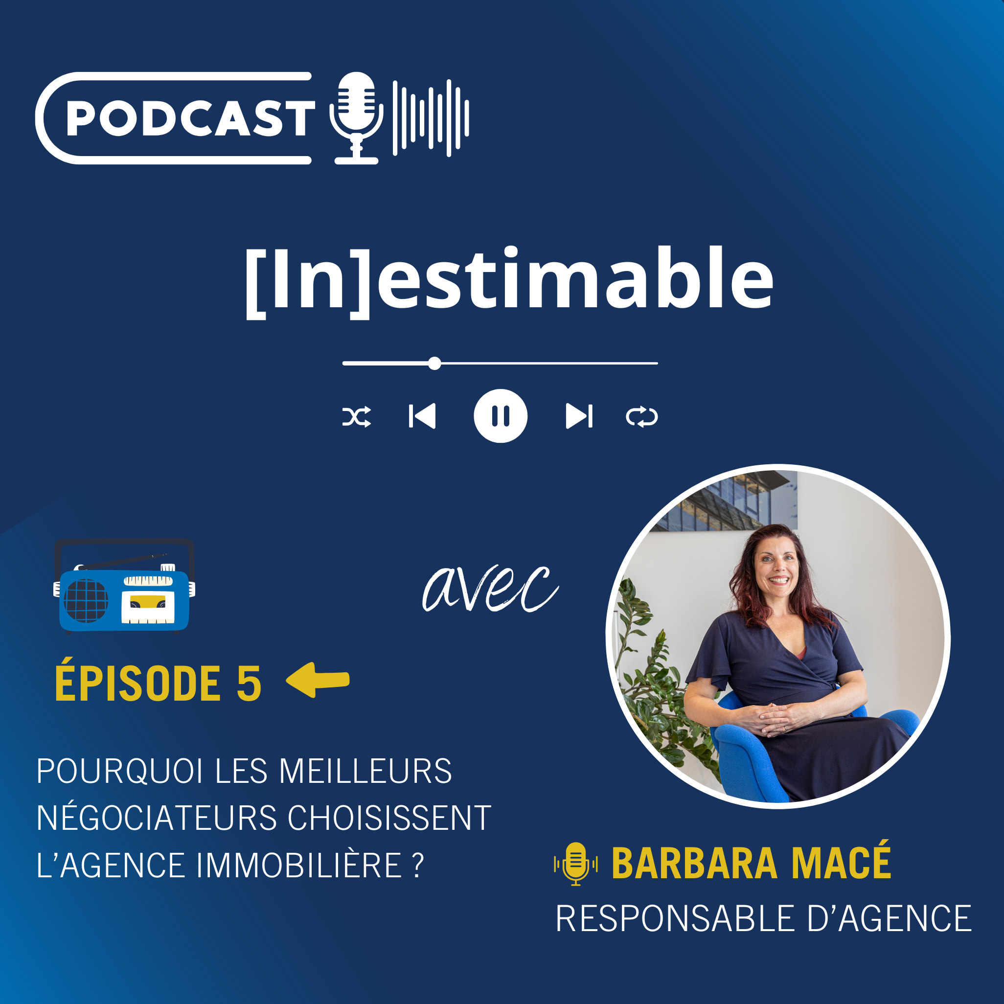 Épisode 5 du podcast [In]estimable : le métier de Conseiller immobilier à l’honneur